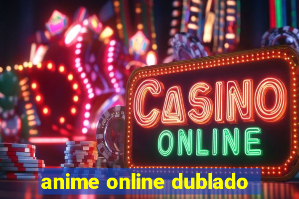 anime online dublado